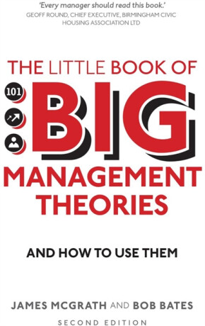 Little Book of Big Management Theories, The - James McGrath,Bob Bates