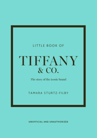 Little Book of Tiffany & Co. - Tamara Sturtz-Filby