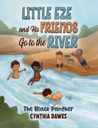 Little Eze and His Friends Go to the River - Cynthia Dawes