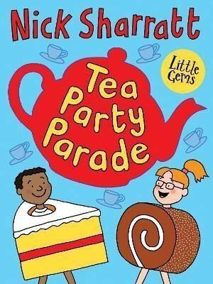 Little Gems: Tea Party Parade - Nick Sharratt
