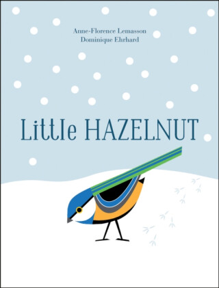 Little Hazelnut - Anne-Florence Lemasson,Dominique Ehrhard