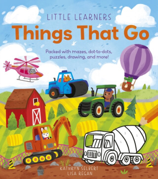 Little Learners: Things That Go - Regan Lisa
