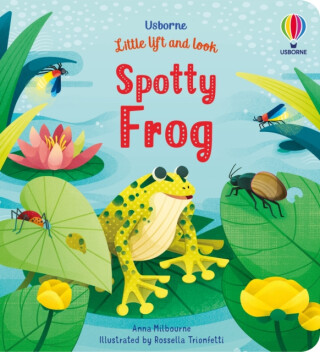 Little Lift and Look Spotty Frog - Anna Milbourneová