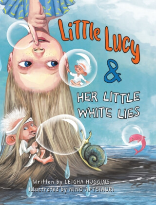 Little Lucy & Her Little White Lies - Leigha Huggins