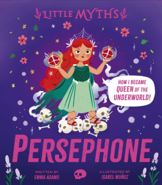 Little Myths: Persephone - Emma Adams