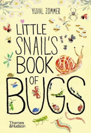 Little Snail's Book of Bugs - Yuval Zommer