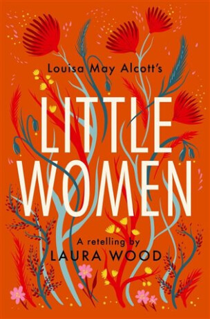 CLASSIC RETELLING_LITTLE WOMEN - Louisa May Alcottová,Laura Wood