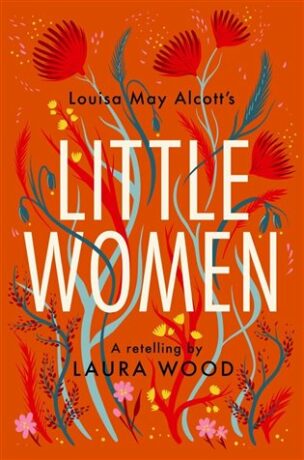 Little Women - A Retelling - Louisa May Alcottová,Laura Wood