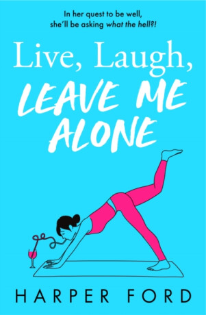 Live, Laugh, Leave Me Alone - Ford Harper