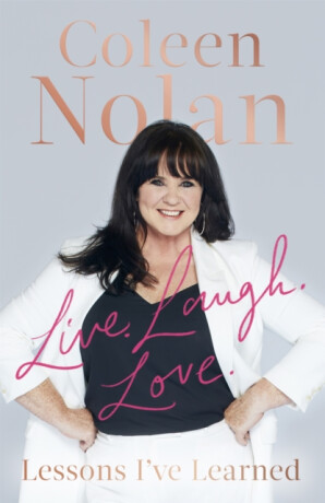 Live. Laugh. Love. - Coleen Nolan