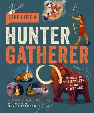 Live Like a Hunter Gatherer - Walmsley Naomi