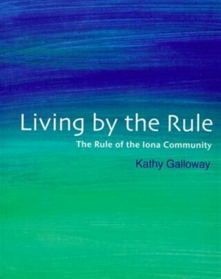 Living by the Rule - Kathy Galloway