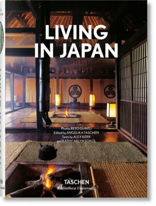 Living in Japan (Bibliotheca Universalis) - Angelika Taschen,Alex Kerr,Reto Guntli,Kathy Arlyn Sokol