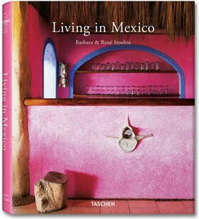 Living in Mexico - Angelika Taschen,Barbara & René Stoeltie