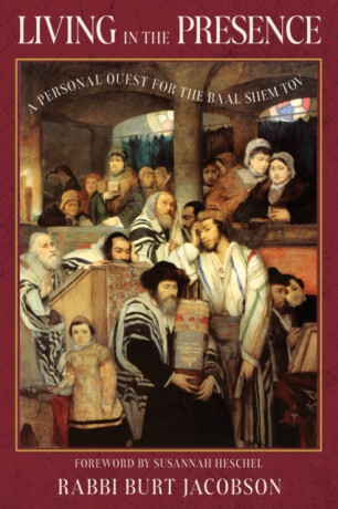 Living in the Presence - Rabbi Burt Jacobson