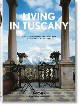 Living in Tuscany - Angelika Taschen,Barbara Stoeltie,René Stoeltie