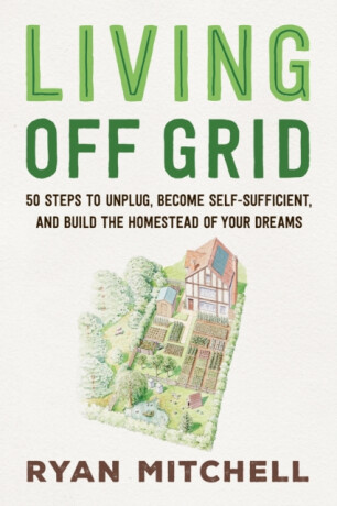 Living Off Grid - Ryan Mitchell