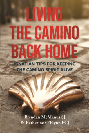 Living the Camino Back Home - Brendan McManus SJ,Katherine O'Flynn FCJ