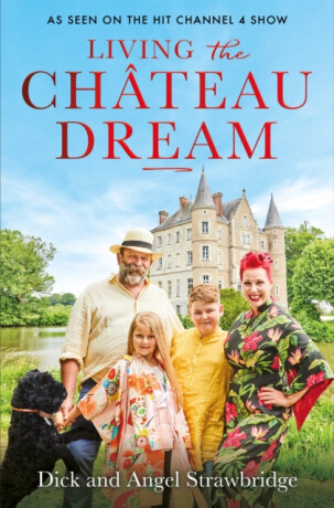 Living the Chateau Dream - Dick Strawbridge,Angel Strawbridge
