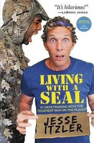 Living with a Seal : 31 Days Training with the Toughest Man on the Planet - Itzler Jesse