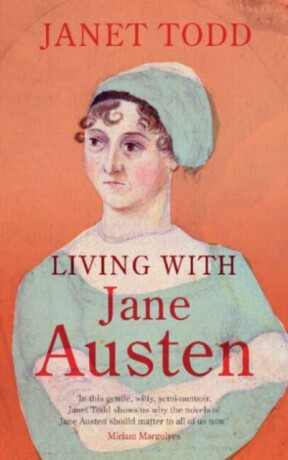 Living with Jane Austen - Janet Todd