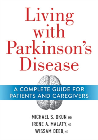 Living With Parkinson's Disease - Wissam Deeb,Irene Malaty,Michael Okun