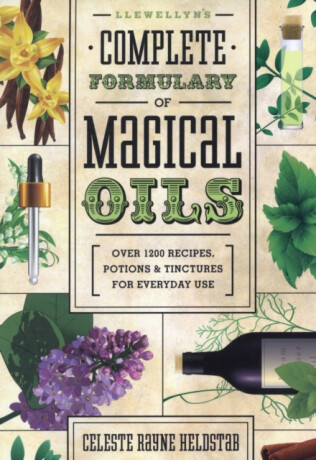 Llewellyn's Complete Formulary of Magical Oils - Celeste Rayne Heldstab