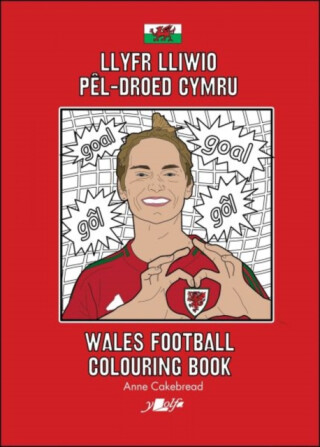 Llyfr Lliwio Pel-droed Cymru | Wales Football Colouring Book  NEW EDITION - Anne Cakebread