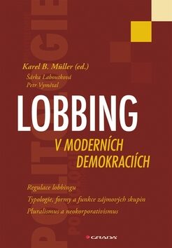 Lobbing v moderních demokraciích - Karel B. Müller,Šárka Laboutková,Petr Vymětal