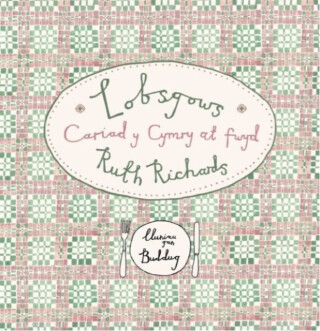 Lobsgows - Cariad y Cymry at fwyd - Ruth Richards