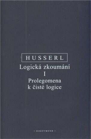 Logická zkoumání I. - Prolegomena k čisté logice - Edmund Husserl