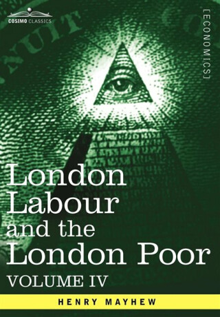 London Labour and the London Poor - Henry Mayhew