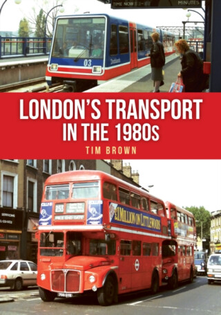 London's Transport in the 1980s - Tim Brown