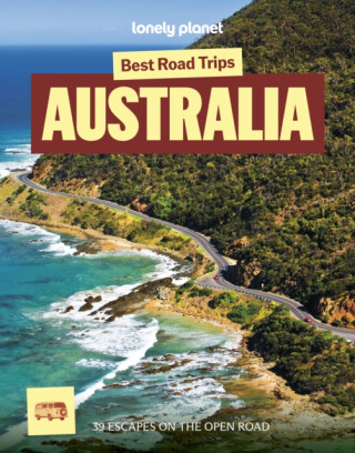 Lonely Planet Best Road Trips Australia - Paul Harding,Anthony Ham,Brett Atkinson,Anita Isalska,Lonely Planet,Bain Andrew,Trent Holden,Sarah Reid,Samantha Forge,Cristian Bonetto