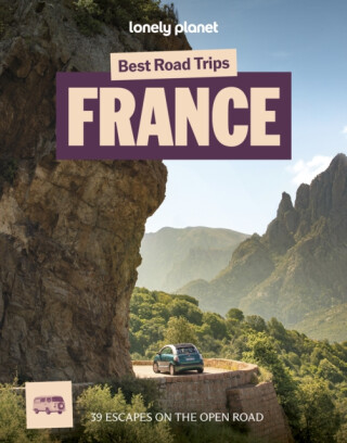 Lonely Planet Best Road Trips France - Stuart Butler,Jean-Bernard Carillet,Alexis Averbuck