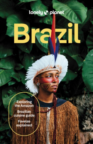 Lonely Planet Brazil - Marc Di Duca,Lonely Planet,Trent Holden,Joel Balsam,Ann Babe,Jamie Ditaranto,Christine Gilbert,Rosie Bell,Luana Ferreira,Kathryn Dominique Lum