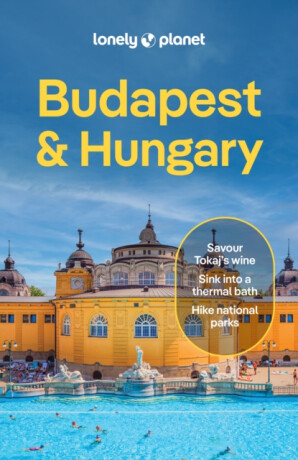 Lonely Planet Budapest & Hungary - Steve Fallon,Anthony Haywood,Lonely Planet,Barbara Woolsey,Andrea Peevers-Shulte,Kata Fari,Daniel Robi