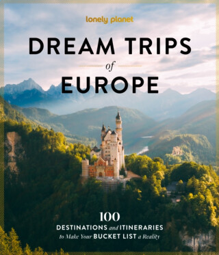 Lonely Planet Dream Trips of Europe - Lonely Planet