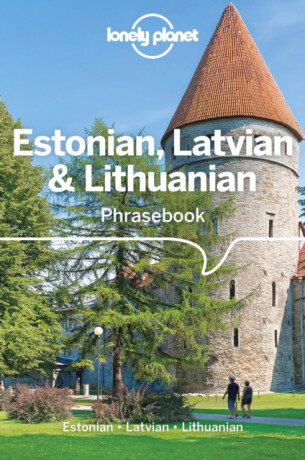 Lonely Planet Estonian, Latvian & Lithuanian Phrasebook & Dictionary - Lonely Planet,Alan Trei,Lisa Trei,Jana Teteris,Inna Feldbach,Eva Aras