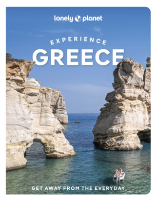 Lonely Planet Experience Greece - Lonely Planet,Ryan Ver Berkmoes,Vesna Maric,Alexis Averbuck,Kate Armstrongová,Vangelis Koronakis,Helen Iatrou,Sarah Souli,Andrea Peevers-Shulte,Anastasia Miari