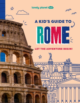 Lonely Planet Kids A Kid's Guide to Rome - Lonely Planet,Lonely Planet Kids