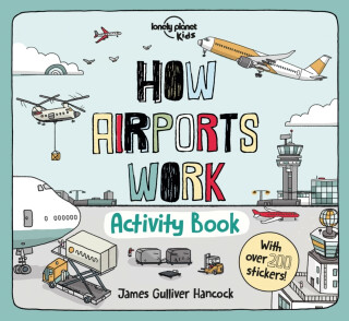 Lonely Planet Kids How Airports Work Activity Book - Lonely Planet Kids
