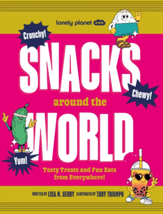 Lonely Planet Kids Snacks Around the World - Lonely Planet Kids,Lisa M. Gerry