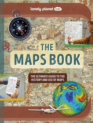 Lonely Planet Kids The Maps Book - Lonely Planet Kids,Joanne Bourne