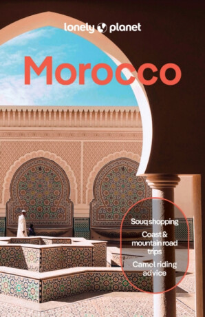 Lonely Planet Morocco - Lonely Planet,Narina Exelby,Jade Bremner,Helen Ranger,Tara Stevens,Sarah Gilbert