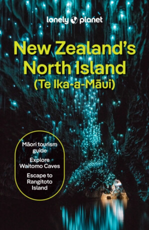 Lonely Planet New Zealand's North Island - Brett Atkinson,Lonely Planet,Tommy,McLachlan Jacqui,Dragicevich Carlson. Liz,de Silva Maggie,Peter Gibson,Wicks Craig