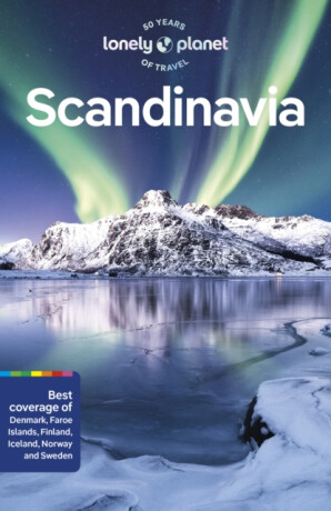 Lonely Planet Scandinavia - Virginia Maxwell,Sean Connolly,Anthony Ham,Marc Di Duca,Lonely Planet,Egill Bjarnason,Anna Kaminski,Mark Elliott,Gemma Graham,Paula Hotti