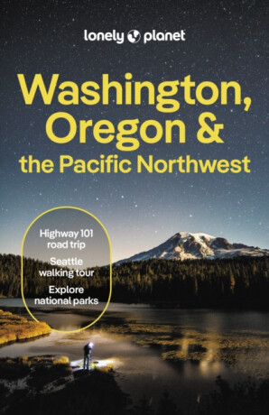 Lonely Planet Washington, Oregon & the Pacific Northwest - Kohn Michael,Lonely Planet,Bianca Bujan,Margot Bigg,Britany Robinson,Alex Leviton,Leslie Hsu Oh,Brandon Fralic,Amy Sung