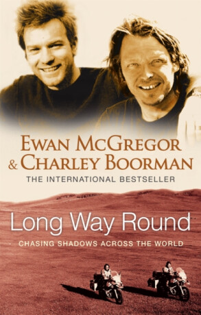 Long Way Round - Charley Boorman,Ewan McGregor