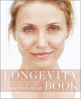 Longevity Book - O umění stárnout a žít naplno - Cameron Diaz,Sandra Bark